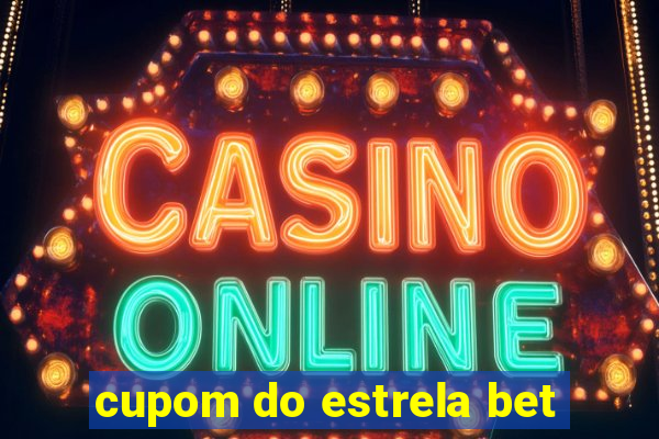 cupom do estrela bet